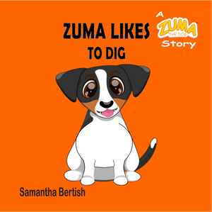 Zuma Likes to Dig: A Zuma the Dog Story